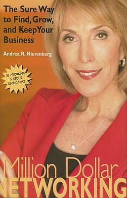 Million Dollar Networking: The Sure Way to Find, Grow and Keep Your Business